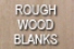 Rough Wood Blanks